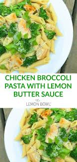 Chicken Broccoli Pasta With Lemon Butter Sauce The Lemon Bowl Recipe Chicken Broccoli Pasta Broccoli Pasta Lemon Chicken Pasta