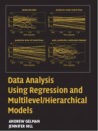 Regression And Linear Modeling Best Practices And Modern Methods Pdf Home Page For The Book Data Analysis Using Regression And Multilevel Hierarchical Models Data Science Learning Regression Data Analysis