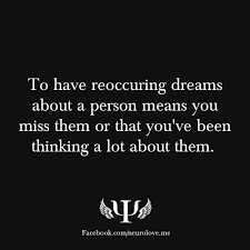To Have Reoccuring Dreams About A Person Means You Miss Them Or That You Ve Been Thinking A Lot About Them Psych Quotes Psychology Facts Facts About Dreams