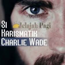Check spelling or type a new query. Charlie Wade Kharismatik Lengkap Bab Novel Gratis Online The Charismatic Charlie Wade Pdf 1 The Charismatic Charlie Wade Novel Story Argelia Bratt