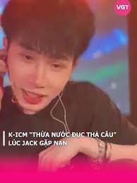 Drama giữa Jack và K-ICM: Thừa nước đục thả câu?