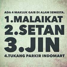 Ktawa Com Meme Lucu Ada 4 Mahluk Gaib Di Alam Semesta 1 Jin 2 Setan 3 Jin 4 Tukang Parkir Funny Quotes Memes Quotes Anime Memes Funny