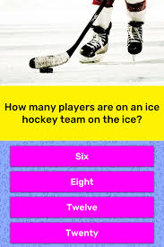 Perhaps it was the unique r. How Many Players Are On An Ice Trivia Answers Quizzclub