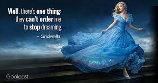 31 Cinderella Quotes To Make You Believe In Your Dreams Again Cinderella Quotes Cinderella Cinderella Quotes Inspiration