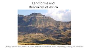 A huge plateau covers most of africa, as it rises inland from. Landforms And Resources Of Africa A Large Plateau