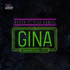 Doownload Mp3 Becca Ft Kizz Daniel Gina Naijaonly 9ja Naija Nigeria Breaking News Entertainment Information Gossips Sports Video Kizz Becca Daniel