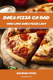 Why is there such a short shelf life for this yummy food? Does Pizza Go Bad How Long Does Pizza Last