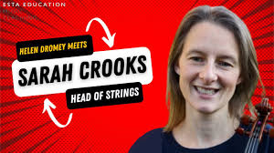 Sarah Crooks, Head of Department (Bowed Strings) ESTA Education PGCert  meets Helen Dromey