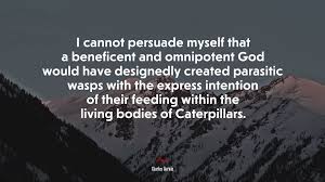 694475 Man In His Arrogance Thinks Himself A Great Work Worthy The Interposition Of A Great Deity More Humble And I Believe True To Consider Him Created From Animals Charles Darwin