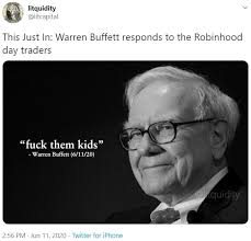 Warren buffett just used more than 3,200 words to basically destroy wall street and one of its main sources of income — taking fees from the cash you. Warren Buffett Responds To The Robinhood Day Traders Robinhood Know Your Meme