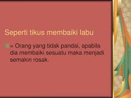 Peribahasa bagai tikus membaiki labu merupakan peribahasa berbahasa indonesia yang dimulai dengan huruf b. Ppt Peribahasa Powerpoint Presentation Free Download Id 754752
