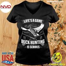 Still play duck goose hunting die cut vinyl decal stickersizes: Official Life S A Game Duck Hunting Is Serious T Shirt Nvdteeshirt