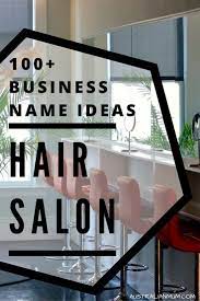 Over 100 Business Name Ideas For Your Hair Salon Hair Salon Names Salon Names Ideas Salon Names