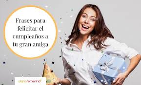 58 Frases Bonitas De Cumpleanos Para Una Amiga Mensajes De Felicitacion