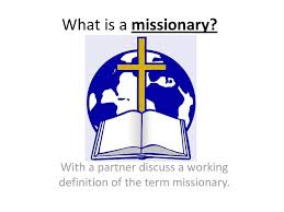 One who is sent on a mission, especially one sent to do religious or charitable work in a territory or foreign country. With A Partner Discuss A Working Definition Of The Term Missionary Ppt Download