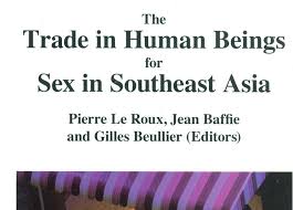 PDF) 2010 (Pierre Le Roux, Jean Baffie and Gilles Beullier, eds), The Trade  in Human Beings for Sex in Southeast Asia. A General Statement of  Prostitution and Trafficked Women and Children, 512 p.