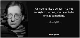 That means, of course, using your natural aggressiveness, strength, and acquired skill to. Top 25 Snipers Quotes A Z Quotes