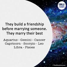 These two natives are very loyal and even possessive with their closest friends. Signs Who Marry Their Best Friends Zodiac Memes