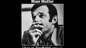 44 mani matter songtexte unter anderem: Text Mani Matter I Han Es Zundholzli Azundt Musikguru