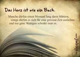 Das Herz Ist Wie Ein Buch Manche Durfen Einen Moment Lang Darin Blattern Quote Spruche Zitate Zitate Spruche