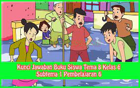 Memiliki perilaku jujur, disiplin, tanggung jawab, santun. Kunci Jawaban Buku Siswa Tema 8 Kelas 6 Halaman 50 52 53 Sanjayaops
