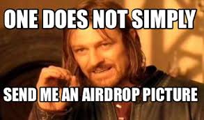 25 best memes about airdrop iphone airdrop iphone memes. Meme Creator Funny One Does Not Simply Send Me An Airdrop Picture Meme Generator At Memecreator Org