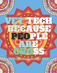 Many can use this thorough book on animal anatomy. Vet Tech Because People Are Gross Veterinarian Coloring Book For Adults A Funny Veterinary Technician Gift For Men And Students Paperback Crow Bookshop