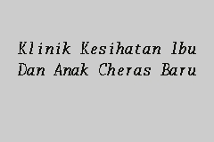 Klinik kesihatan bandar tun razak. Klinik Kesihatan Ibu Dan Anak Cheras Baru Klinik Kesihatan In Cheras Baru