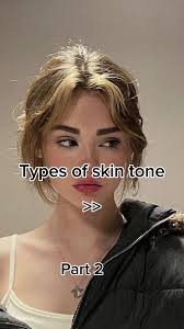 typesofskintones #part2 #glowuptobedifferent #glowuptips #foryoupage ...