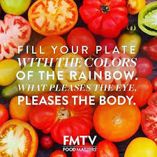 Fill Your Plate With The Colors Of The Rainbow What Pleases The Eye Pleases The Body Healthy Eating Quotes Healthy Food Quotes Food Matters