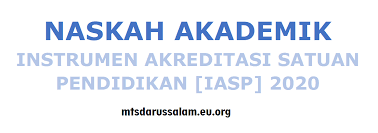 Dec 07, 2020 · instrumen akreditasi satuan pendidikan tahun 2020 satuan pendidikan iasp sd mi smp mts sma ma tahun 2020 ini masih berbentuk kerangka konsep maksudnya adalah belum selesai dan disahkan secara resmi oleh ban sm tetapi perlu diketahui bahwa intrumen akreditasi tahun 2020 dipastikan akan mengalami pembaharuan paradigma dalam pelaksanaan akreditasi di sekolah madrasah tahun 2020. Naskah Akademik Instrumen Akreditasi Satuan Pendidikan Iasp 2020 Mts Darussalam