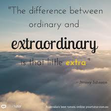 The Difference Between Ordinary And Extraordinary Is That Little Extra Good Luck To Everyone Starting Their Hsc Tria Inspirational Quotes Extraordinary Luck