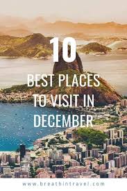 Best Places To Visit In December In 2020 Cool Places To Visit Best Places To Vacation December Travel Destinations