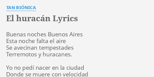 Descubre más música, conciertos, videos y fotos con el catálogo musical online de last.fm. El Huracan Lyrics By Tan Bionica Buenas Noches Buenos Aires