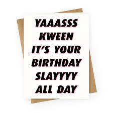 Slay Queen Slay Birthday Photoshoot With Friends Yas Kween It S Your Birthday Slay All Day Greeting Cards Lookhuman Birthday Cards For Friends Birthday Cards Diy Best Friend Birthday Cards