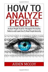 When you think about reading people, you need to understand how to group each body language cue into one of two buckets: How To Analyze People Analyze People Dead On Recognize Personality Patterns And Learn How To Read How To Read People Psychology Books Self Development Books