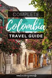 Colombia Travel Guide Two Wandering Soles Going To Colombia Soon We Re Sharing Tip And Guides When Colombia Travel Colombia Travel Guide Trip To Colombia