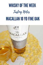 The Macallan 10 Yo Fine Oak Whisky Review And Tasting Notes Whisky Single Malt Single Malt Whisky