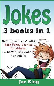 There is a high chance you are looking for extremely fun jokes to share with your friends and family. Jokes 3 Books In 1 Funny Jokes Stories For Adults English Edition Ebook King Joe Amazon De Kindle Shop