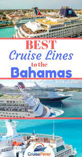 Best Cruise Lines For Cruises To The Bahamas Best Cruise Lines Best Cruise Cruise Travel