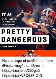 Baker_mayfield beer mug_cleveland_i woke up feeling dangerous beer mug. Nfl When I Woke Up This Morning I Was Feeling Pretty Dangerous Clevel Baker Mayfield No Shortage Of Confidence From Browns Httpstcosxbvxloge0 Httpstcowpc68prcig Confidence Meme On Me Me