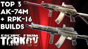 Top 3 AK-74M and RPK-16 Builds ; Which is Better? - Escape From Tarkov -  YouTube