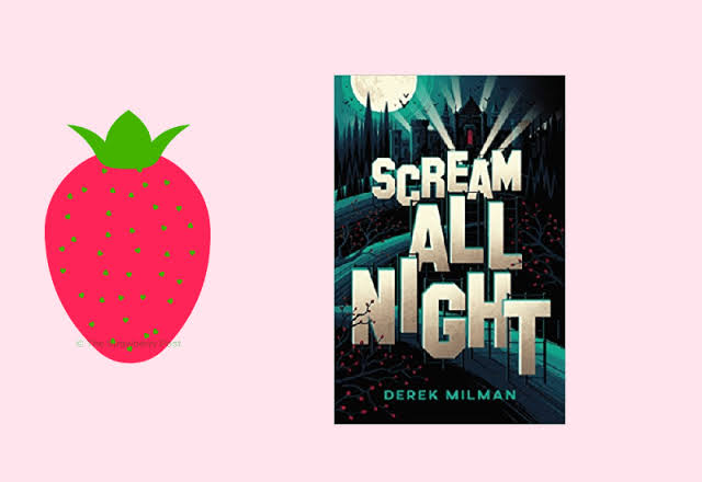 Book Review: Scream All Night by Derek Milman – The Strawberry Post
