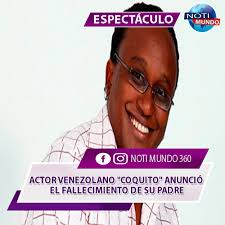 El actor venezolano Wilmer Machado, mejor conocido como Coquito confirmó  este miércoles la muerte de su padre Larry Machado. "Se me fue mi papá, mi  primer ídolo, mi pana, mi cantante favorito,