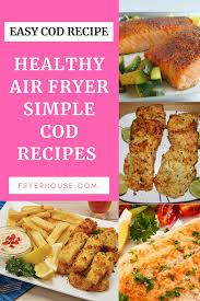 Easy Air Fryer Cod Recipes Tasty And Healthy Recipe For Your Cheat Day Air Fryer Recipes Healthy Air Fryer Cod Recipe Cod Recipes