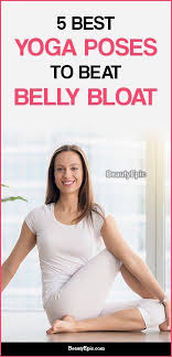 6 Best Yoga Poses To Beat Belly Bloat Cool Yoga Poses Yoga Poses Best Yoga