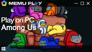 Kill as much as you can! Download Among Us On Pc With Memu