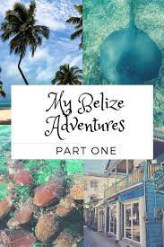 My Belize Adventures Part One South America Travel Belize Travel Worldwide Travel
