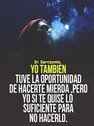 Resultado De Imagen De Sr Sarcasmo Sr Sarcasmo Frases Frases Crueles Sarcasmo