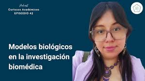 Modelos biológicos en la investigación biomédica